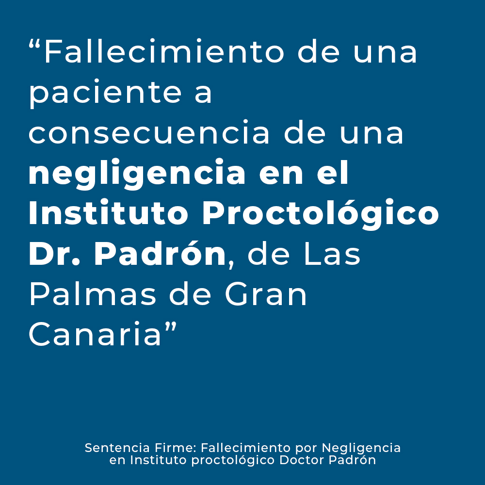 Fallecimiento de una paciente a consecuencia de una negligencia en el Instituto Proctológico Doctor Padrón, de Las Palmas de Gran Canaria